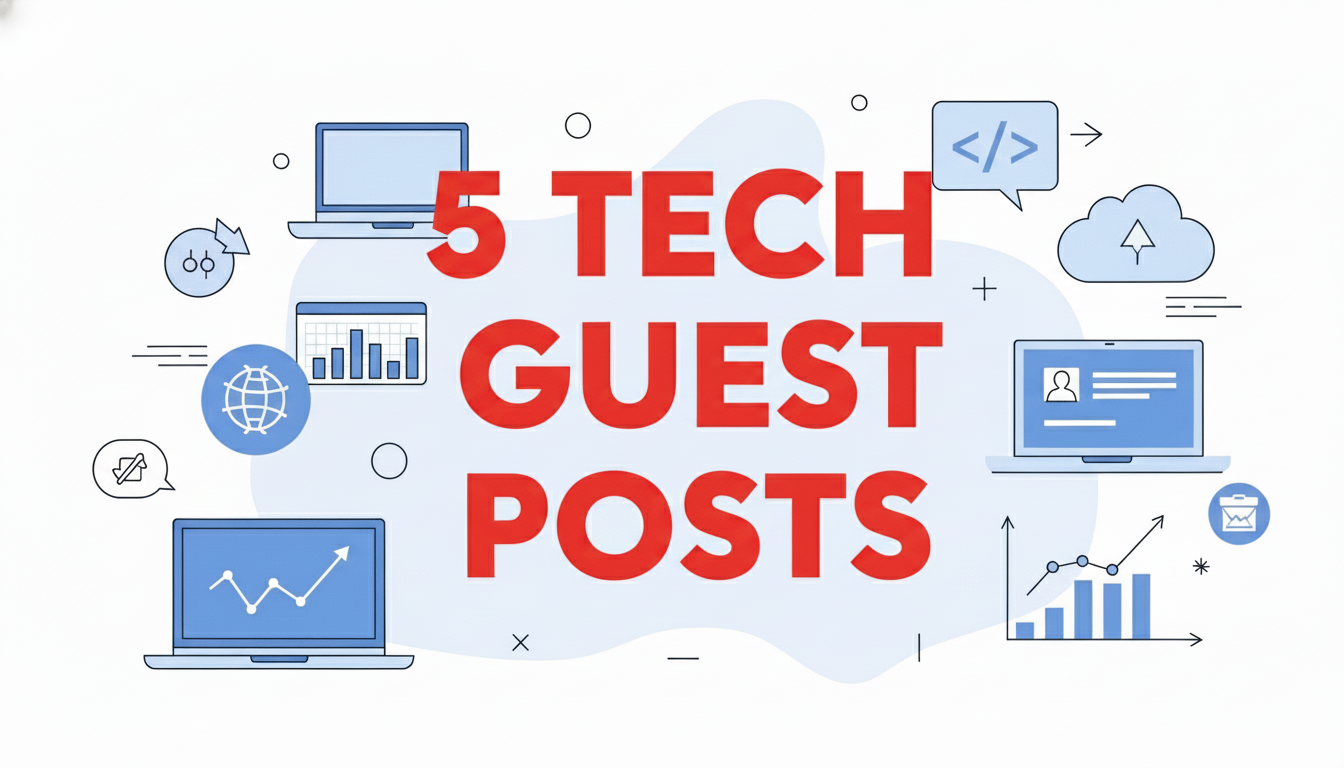I will write and publish 5 guest posts on high quality tech websites