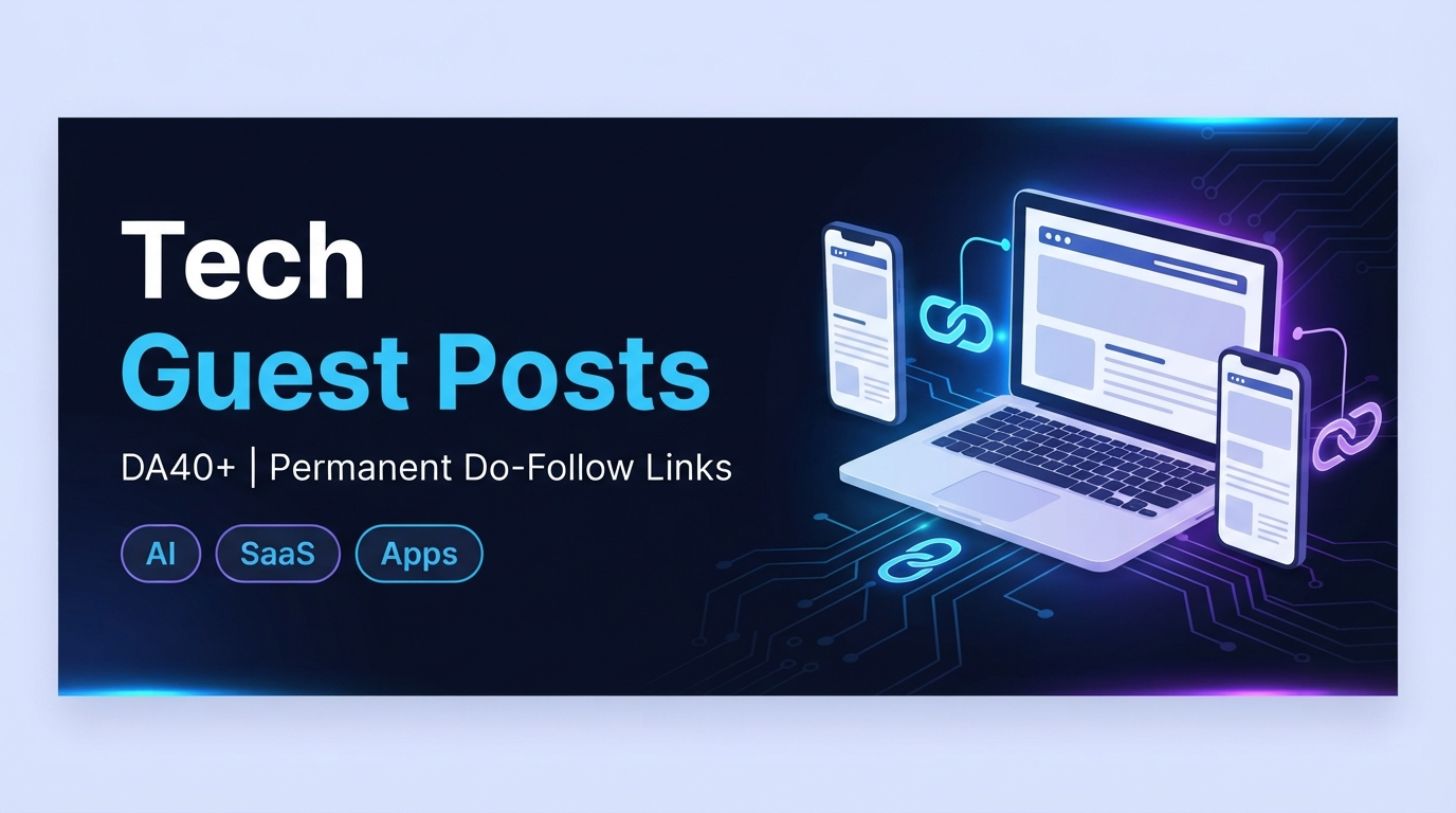 Tech Guest Post on DA40+ Websites with Permanent Do-Follow Link